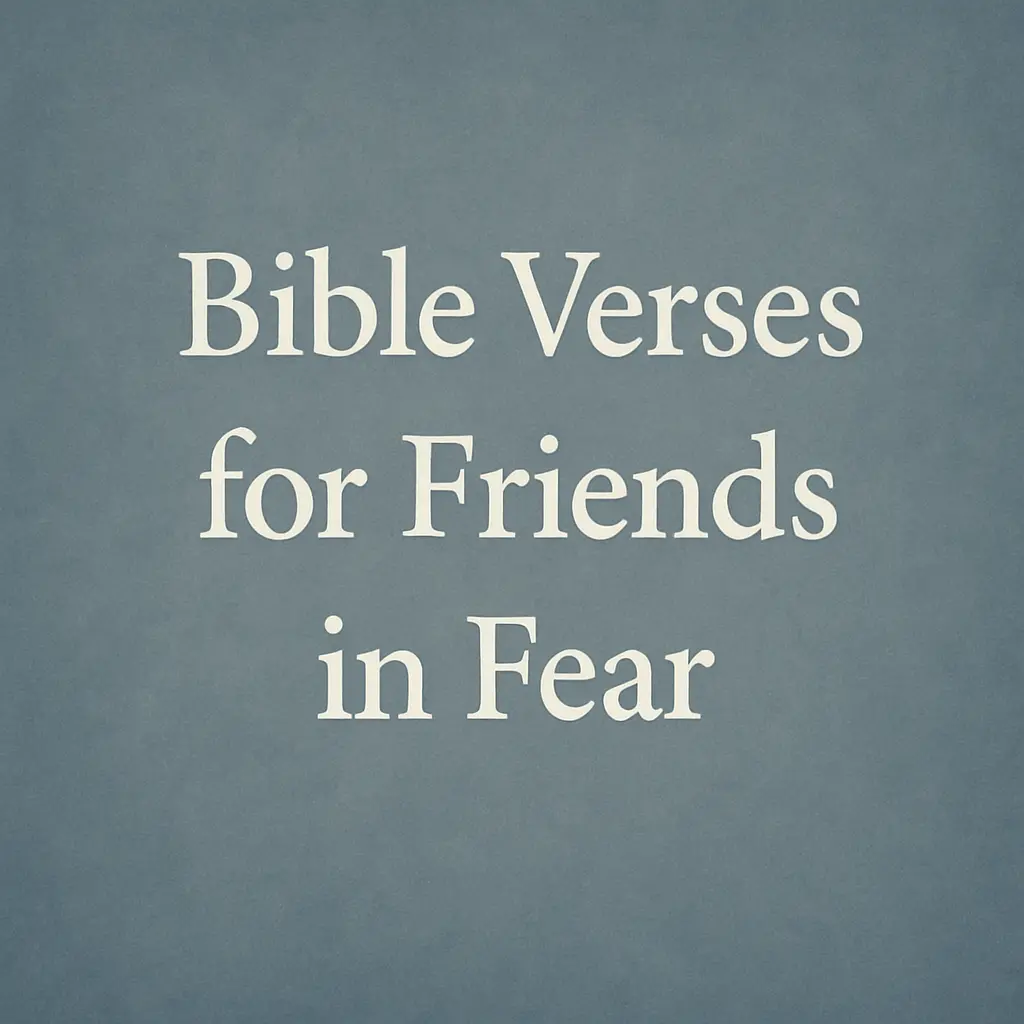 Bible Verses for Friends in Fear