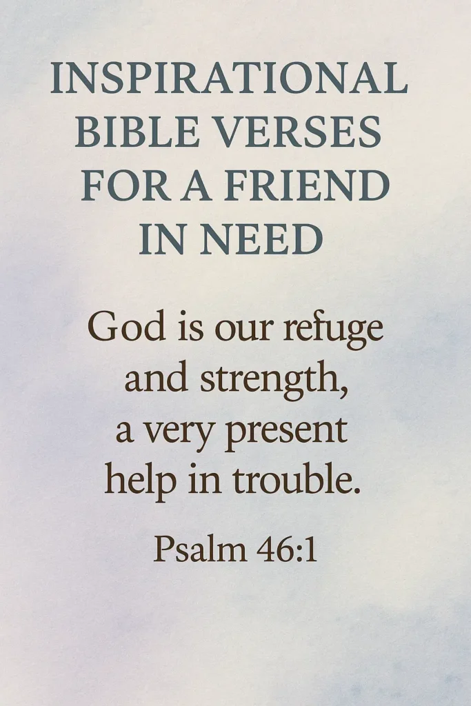 Inspirational Bible Verses for a Friend in Need