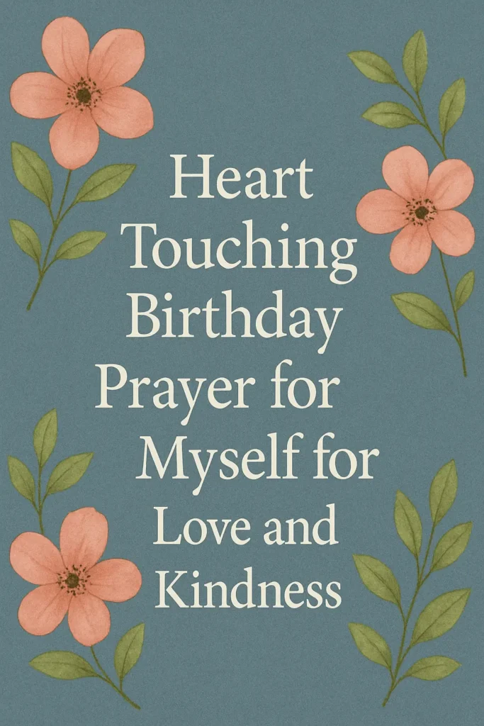Heart Touching Birthday Prayer for Myself for Love and Kindness