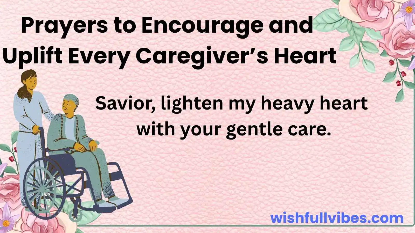 Prayers to Encourage and Uplift Every Caregiver’s Heart