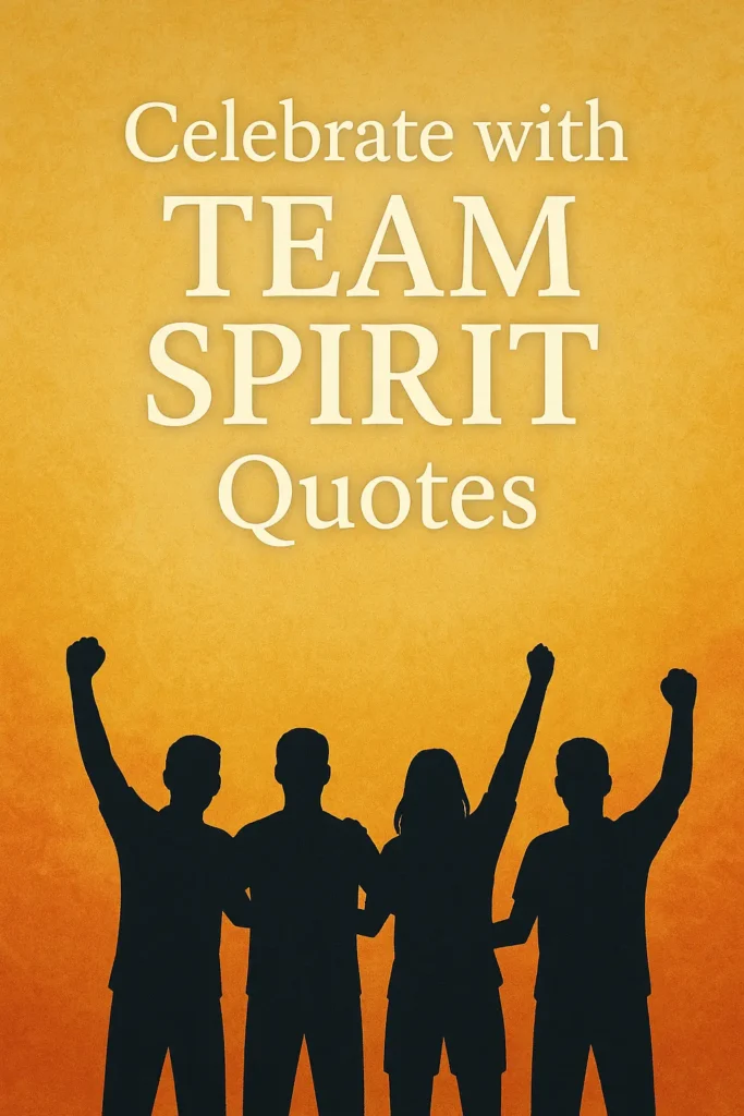 Celebrate with Team Spirit Quotes