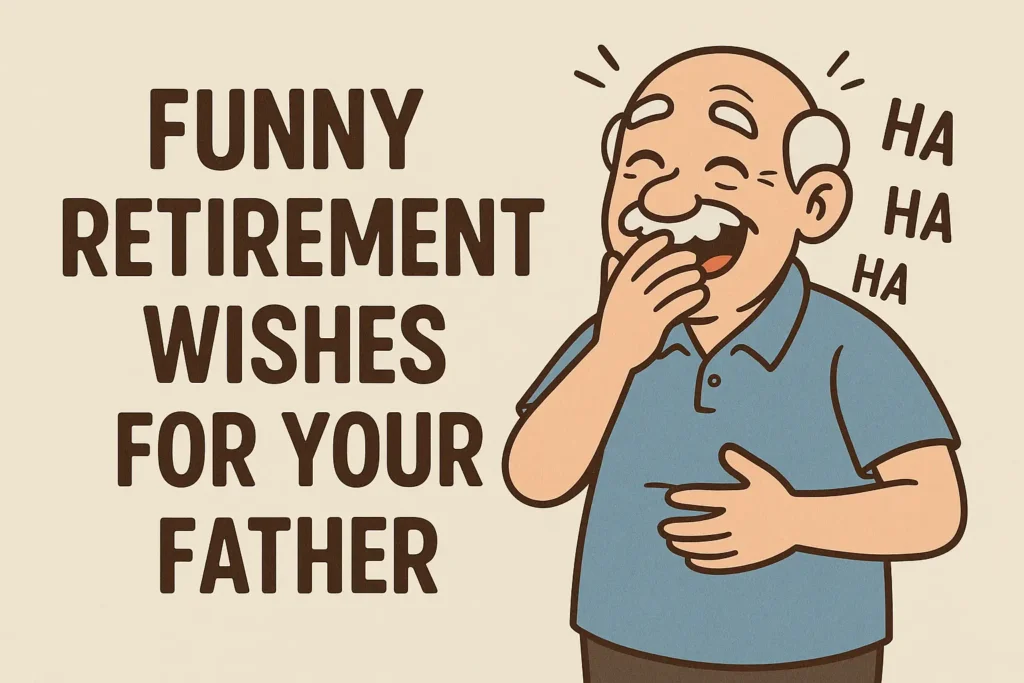 Funny Retirement Wishes for Your Father