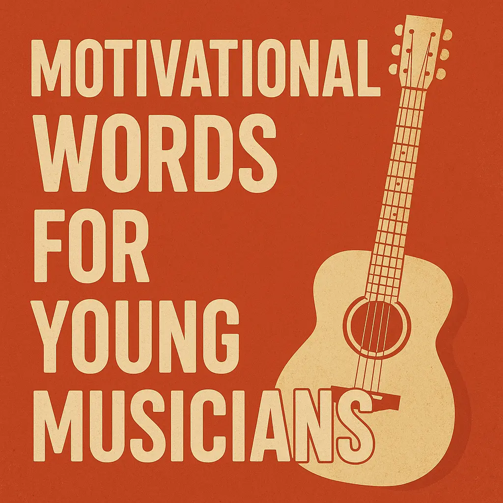 Motivational Words for Young Musicians